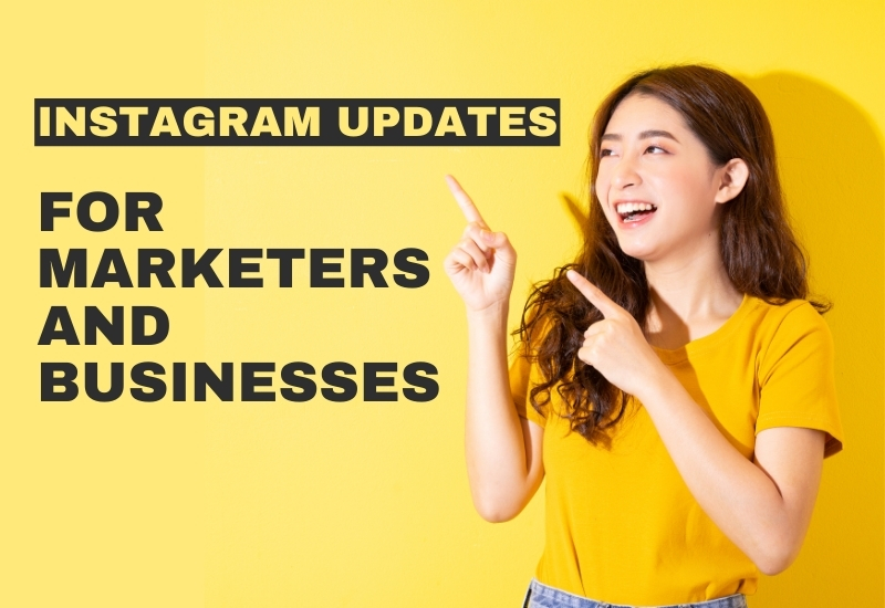 Instagram Updates For Marketers And Businesses